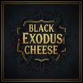 Black Exodus Cheese (GH)